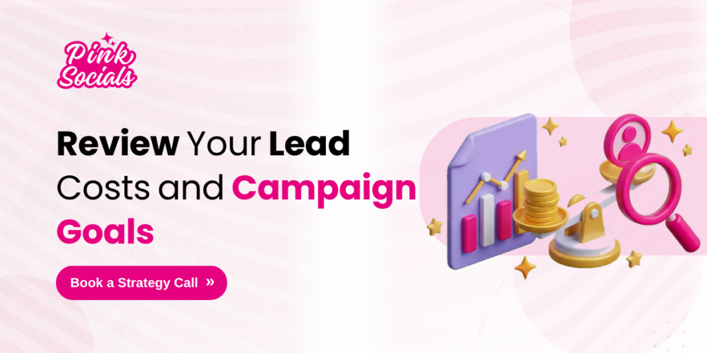Review your lead costs and campaign goals