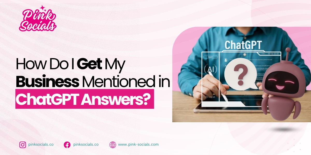 How Do I Get My Business Mentioned in ChatGPT Answers?
