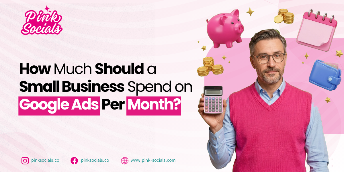 How Much Should a Small Business Spend on Google Ads Per Month