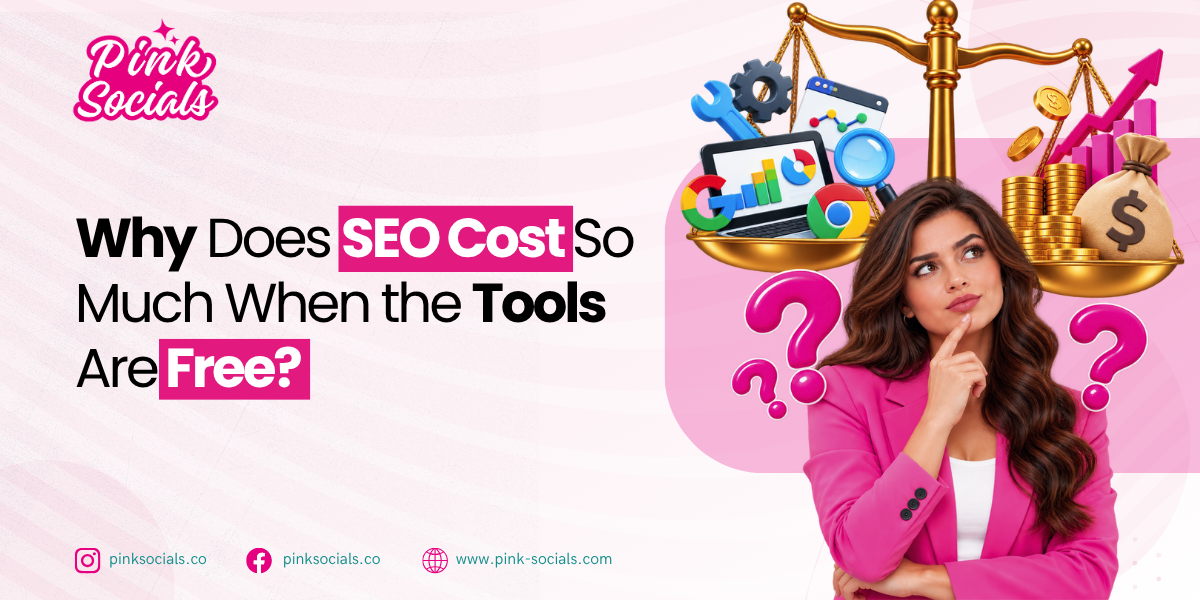 Why Does SEO Cost So Much When the Tools Are Free?