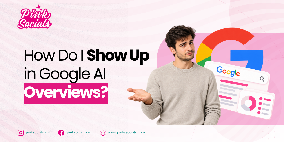 A man gestures toward a graphic featuring the Google logo, a search bar, and analytics data, with the text “How Do I Show Up in Google AI Overviews?” and the Pink Socials brand logo
