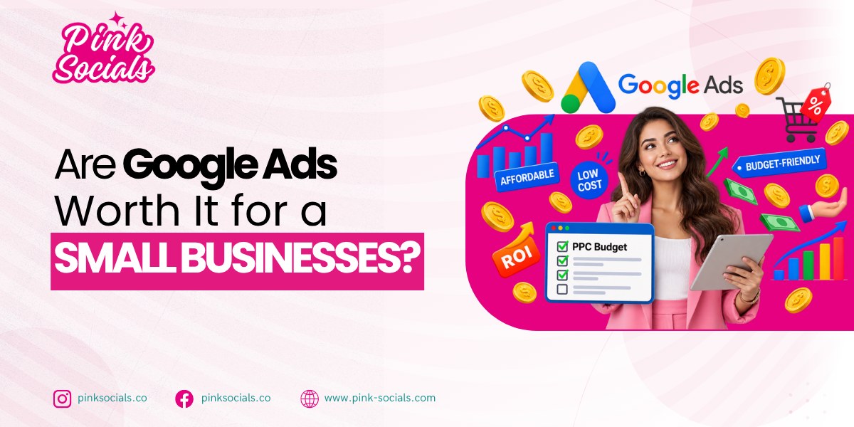 Are Google Ads Worth It for Small Businesses?