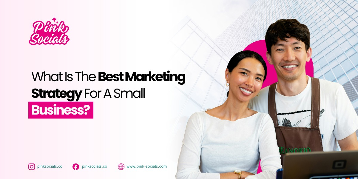What Is The Best Marketing Strategy For A Small Business?