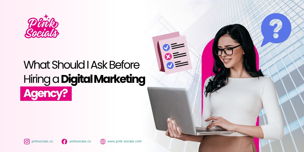 What Should I Ask Before Hiring a Digital Marketing Agency?