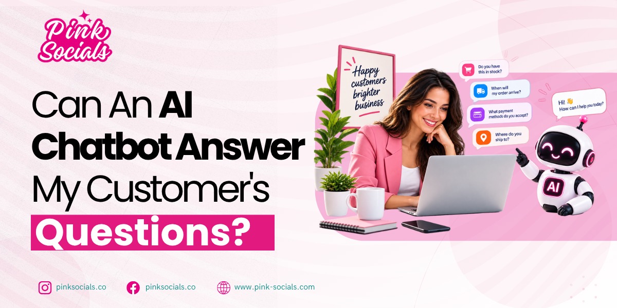 Can An AI Chatbot Answer My Customer's Questions? – Pink Socials