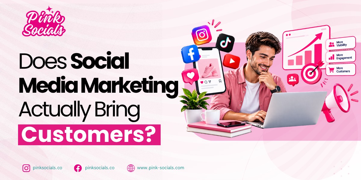 Does Social Media Marketing Actually Bring Customers? – Pink Socials