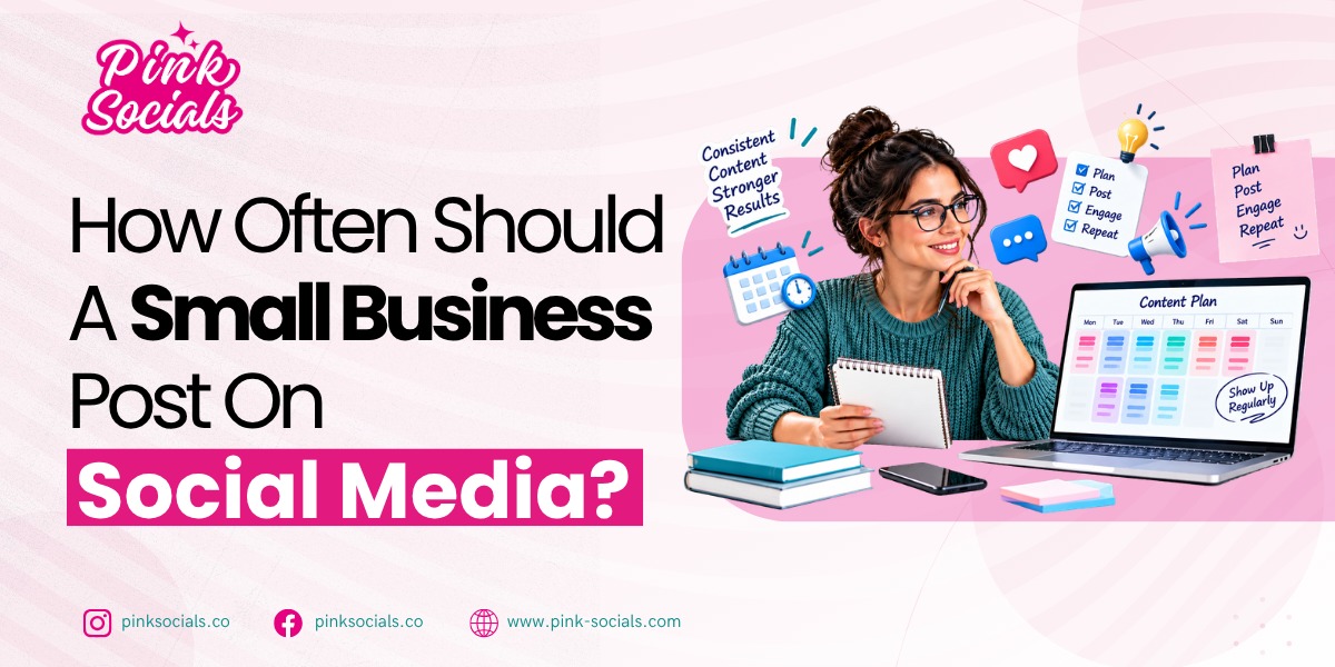 How Often Should A Small Business Post On Social Media? – Pink Socials